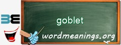 WordMeaning blackboard for goblet